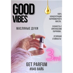 Good vibes / GET PARFUM 845